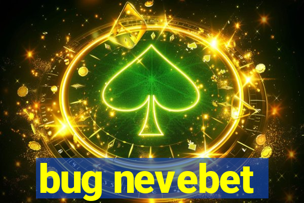 bug nevebet